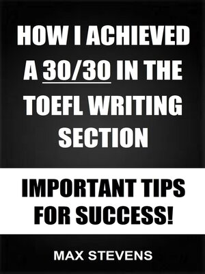 cover image of How I Achieved a 30/30 In the TOEFL Writing Section